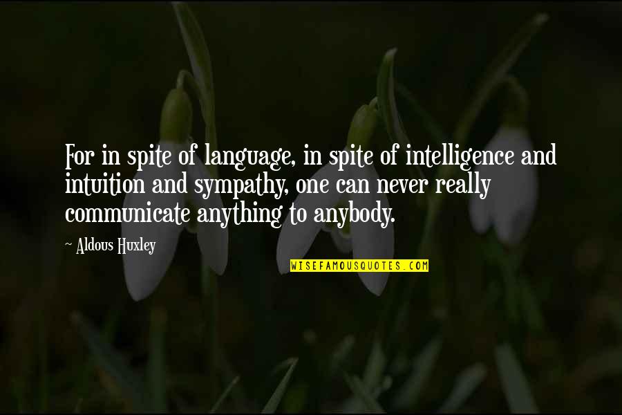 Words Sympathy Quotes By Aldous Huxley: For in spite of language, in spite of Words Sympathy Quotes By Aldous Huxley: For in spite of language, in spite of