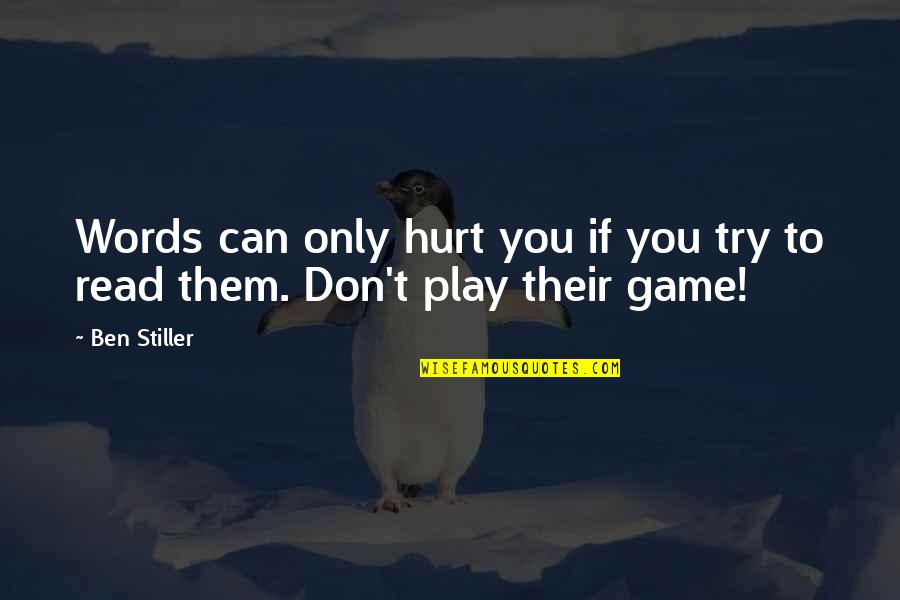 Words That Can Hurt Quotes By Ben Stiller: Words can only hurt you if you try