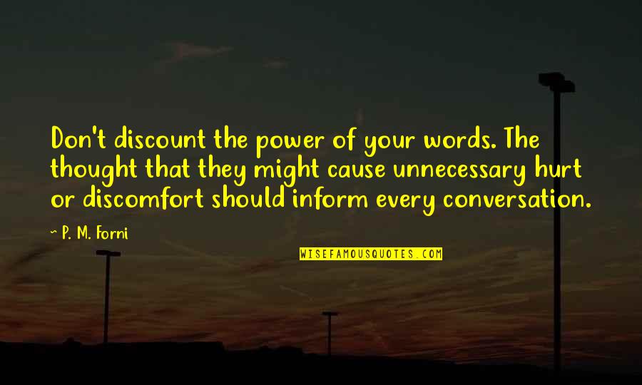 Words That Hurt Quotes By P. M. Forni: Don't discount the power of your words. The