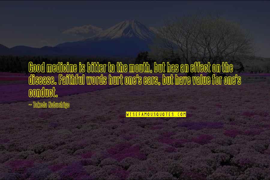 Words That Hurt Quotes By Takeda Nobushige: Good medicine is bitter to the mouth, but