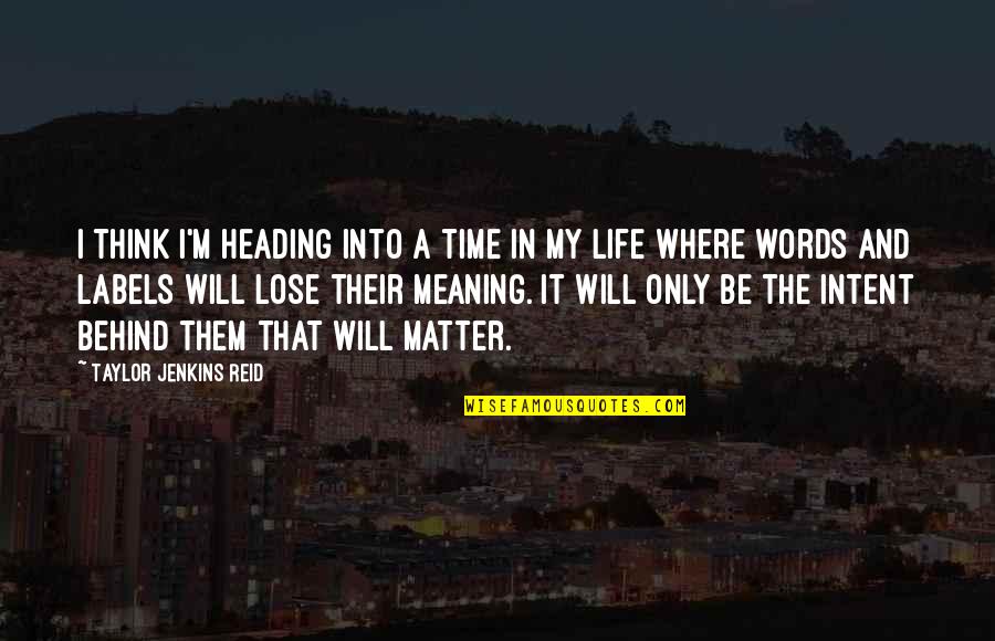 Words That Matter Quotes By Taylor Jenkins Reid: I think I'm heading into a time in Words That Matter Quotes By Taylor Jenkins Reid: I think I'm heading into a time in
