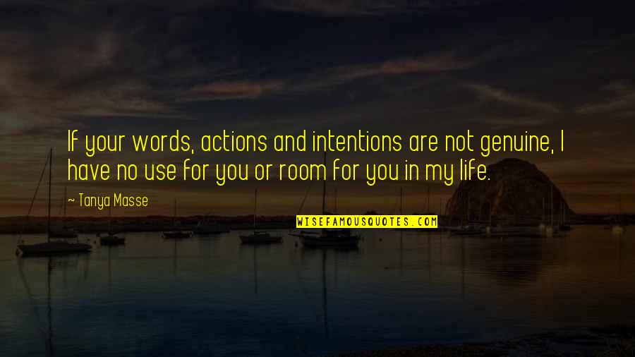 Words To Live By Quotes By Tanya Masse: If your words, actions and intentions are not