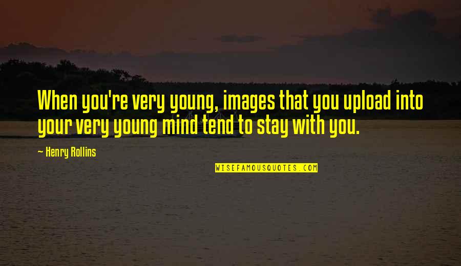 Words To Use Instead Of Said In A Quote Quotes By Henry Rollins: When you're very young, images that you upload Words To Use Instead Of Said In A Quote Quotes By Henry Rollins: When you're very young, images that you upload