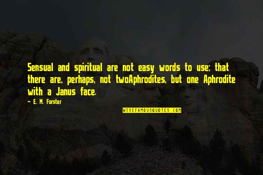 Words To Use With Quotes By E. M. Forster: Sensual and spiritual are not easy words to