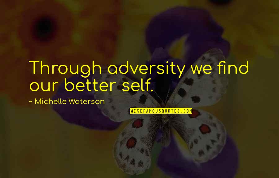Words Twisted Quotes By Michelle Waterson: Through adversity we find our better self.