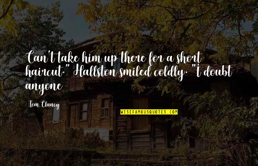 Words Uttered Quotes By Tom Clancy: Can't take him up there for a short
