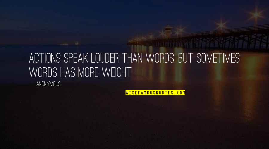 Words Versus Actions Quotes By Anonymous: Actions speak louder than words, but sometimes words