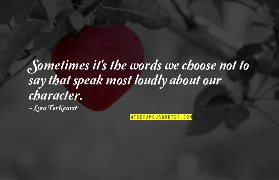 Words We Speak Quotes By Lysa TerKeurst: Sometimes it's the words we choose not to