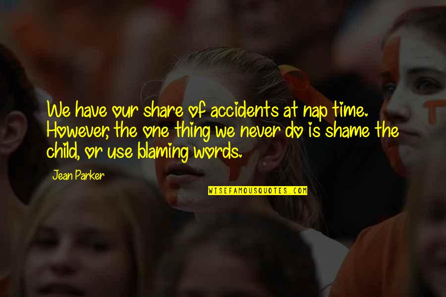 Words We Use Quotes By Jean Parker: We have our share of accidents at nap