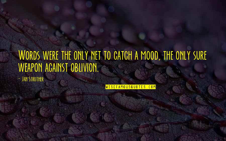 Words Weapon Quotes By Jan Struther: Words were the only net to catch a