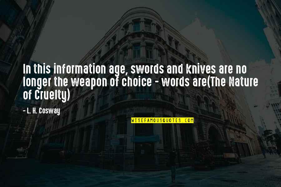 Words Weapon Quotes By L. H. Cosway: In this information age, swords and knives are