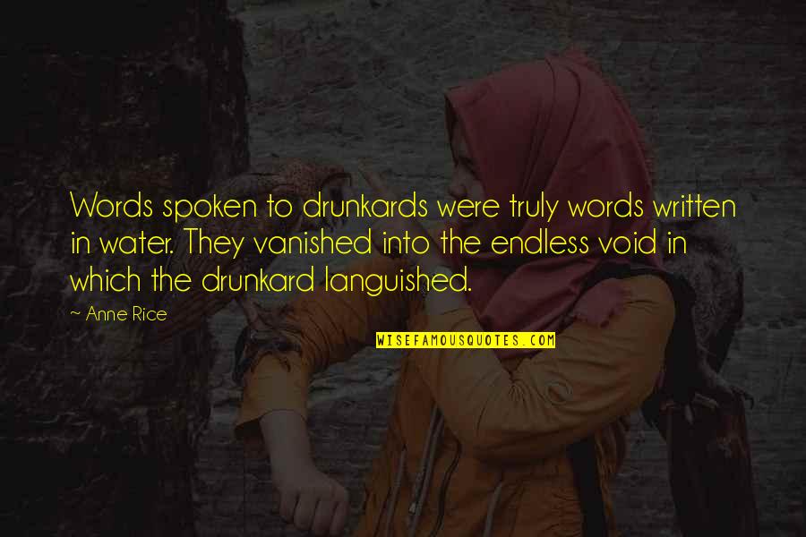 Words Which Quotes By Anne Rice: Words spoken to drunkards were truly words written Words Which Quotes By Anne Rice: Words spoken to drunkards were truly words written