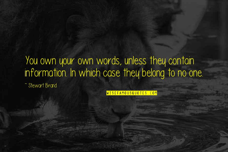 Words Which Quotes By Stewart Brand: You own your own words, unless they contain Words Which Quotes By Stewart Brand: You own your own words, unless they contain