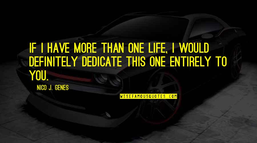 Words Which Suggest Quotes By Nico J. Genes: If I have more than one life, I