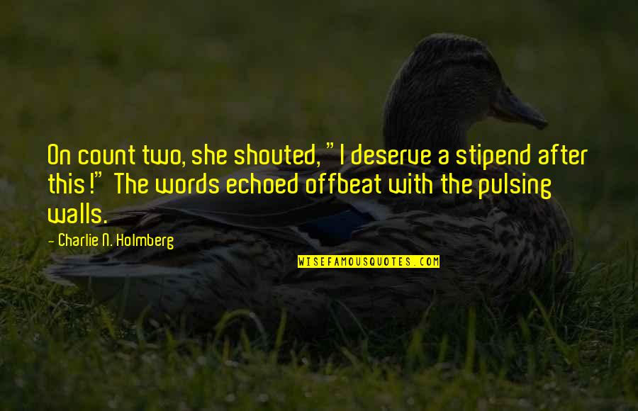 Words With Two Quotes By Charlie N. Holmberg: On count two, she shouted, "I deserve a