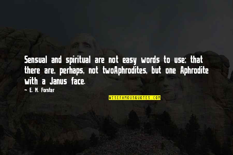 Words With Two Quotes By E. M. Forster: Sensual and spiritual are not easy words to