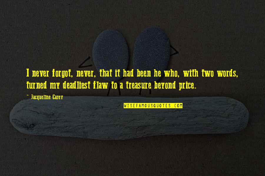 Words With Two Quotes By Jacqueline Carey: I never forgot, never, that it had been