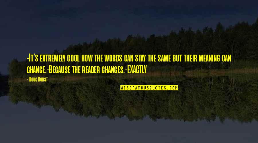 Words Without Meaning Quotes By Doug Dorst: -It's extremely cool how the words can stay Words Without Meaning Quotes By Doug Dorst: -It's extremely cool how the words can stay