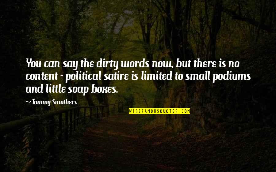 Words You Can't Say Quotes By Tommy Smothers: You can say the dirty words now, but