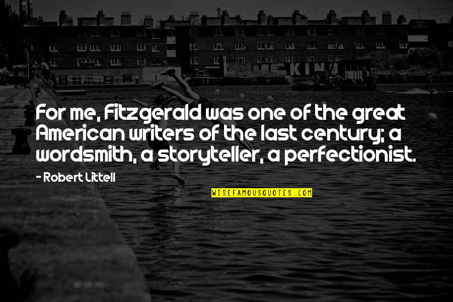 Wordsmith Quotes By Robert Littell: For me, Fitzgerald was one of the great