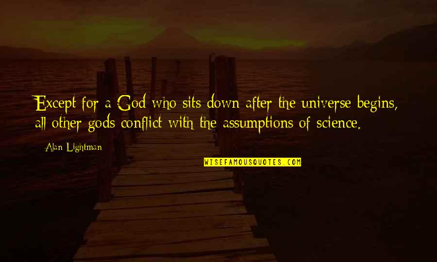 Wordsworth Grasmere Quotes By Alan Lightman: Except for a God who sits down after Wordsworth Grasmere Quotes By Alan Lightman: Except for a God who sits down after