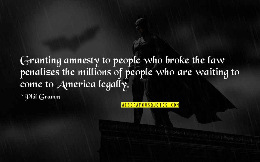 Wordsworth Grasmere Quotes By Phil Gramm: Granting amnesty to people who broke the law Wordsworth Grasmere Quotes By Phil Gramm: Granting amnesty to people who broke the law