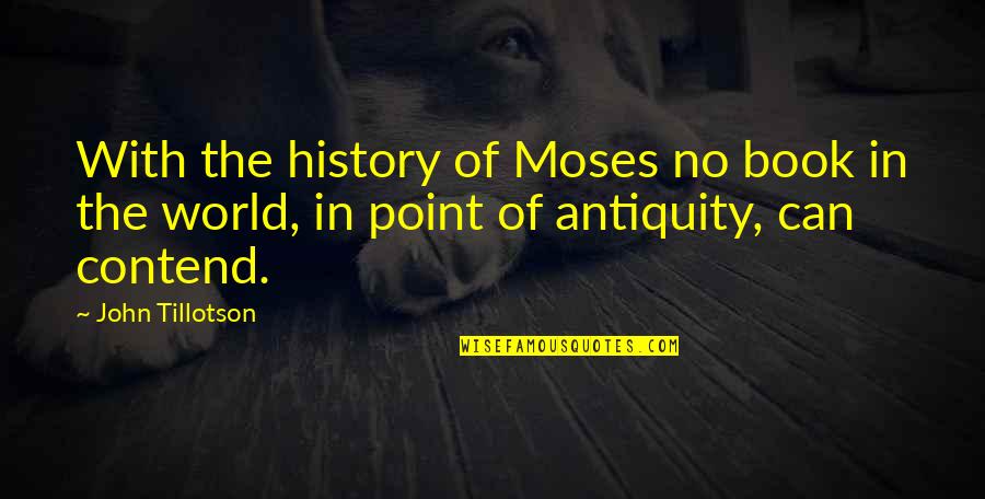 Wordsworth Poem Quotes By John Tillotson: With the history of Moses no book in Wordsworth Poem Quotes By John Tillotson: With the history of Moses no book in