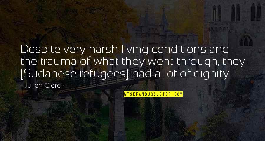 Wordsworth Solitude Quotes By Julien Clerc: Despite very harsh living conditions and the trauma Wordsworth Solitude Quotes By Julien Clerc: Despite very harsh living conditions and the trauma