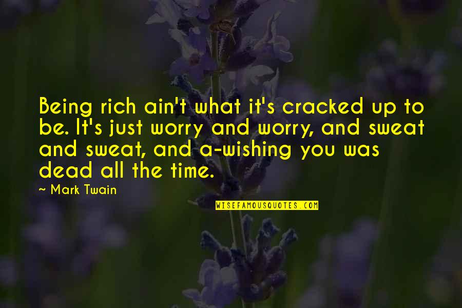 Wordsworthian Quotes By Mark Twain: Being rich ain't what it's cracked up to Wordsworthian Quotes By Mark Twain: Being rich ain't what it's cracked up to
