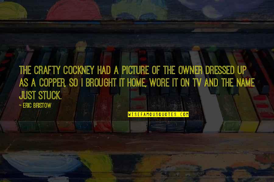 Wore Quotes By Eric Bristow: The Crafty Cockney had a picture of the