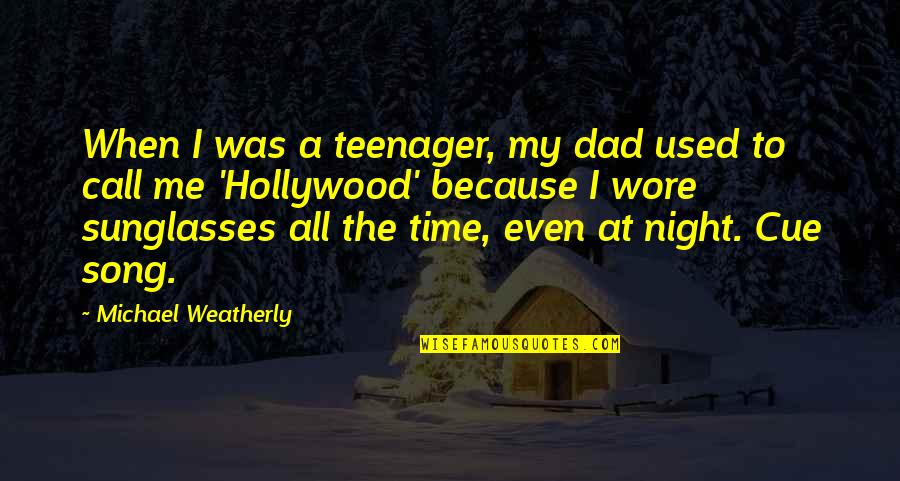 Wore Quotes By Michael Weatherly: When I was a teenager, my dad used Wore Quotes By Michael Weatherly: When I was a teenager, my dad used