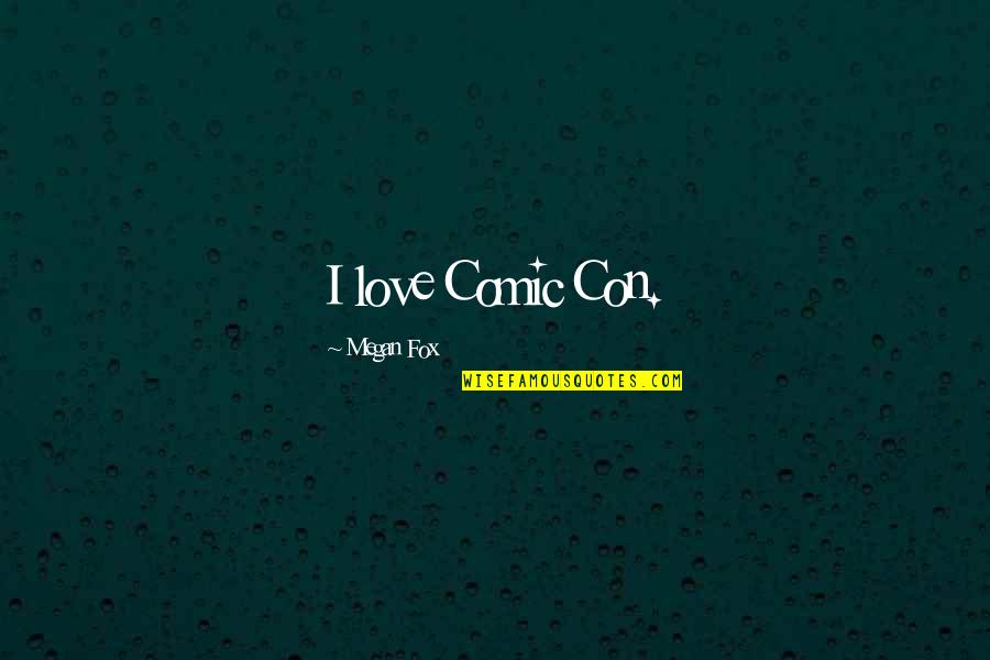 Worf Ds9 Quotes By Megan Fox: I love Comic Con. Worf Ds9 Quotes By Megan Fox: I love Comic Con.