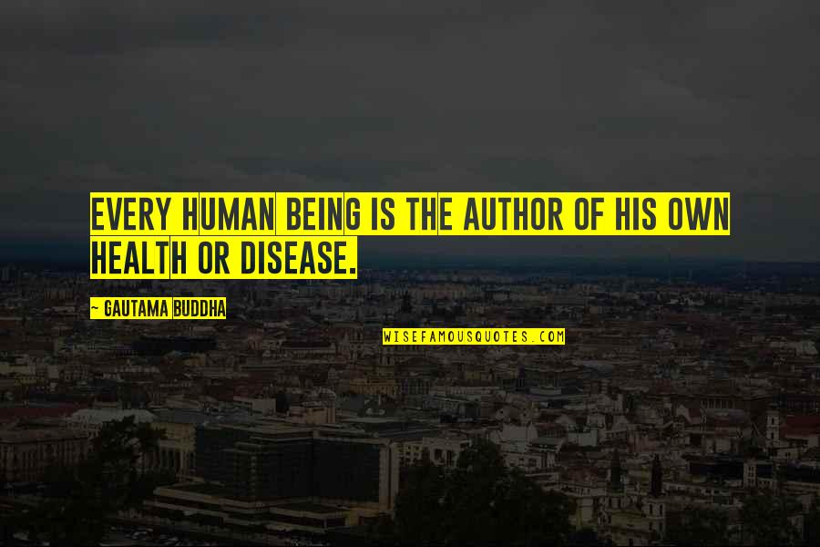 Work Abroad Quotes By Gautama Buddha: Every human being is the author of his Work Abroad Quotes By Gautama Buddha: Every human being is the author of his