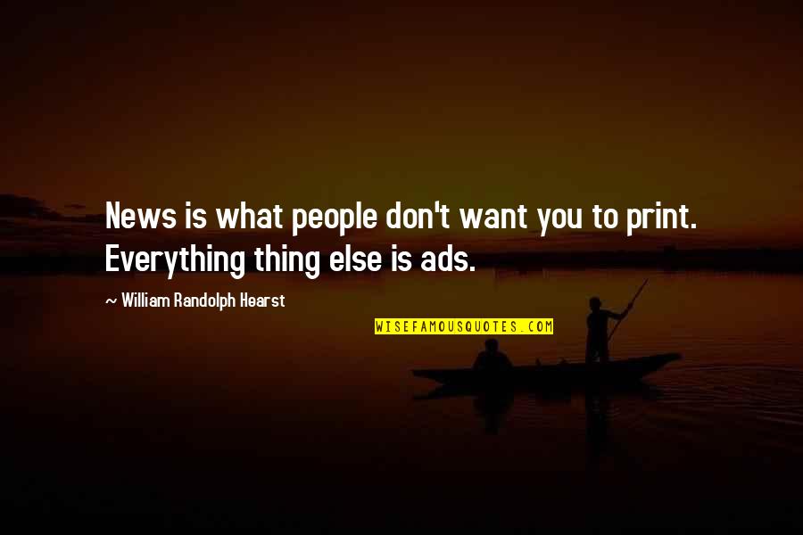 Work Abroad Quotes By William Randolph Hearst: News is what people don't want you to Work Abroad Quotes By William Randolph Hearst: News is what people don't want you to