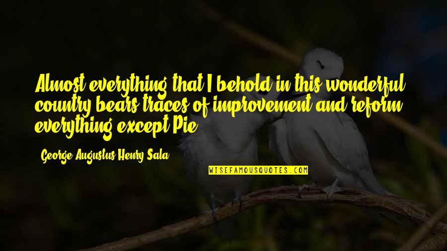 Work Accomplished Quotes By George Augustus Henry Sala: Almost everything that I behold in this wonderful