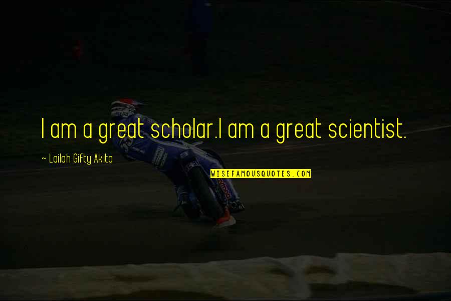 Work Affirmations Quotes By Lailah Gifty Akita: I am a great scholar.I am a great