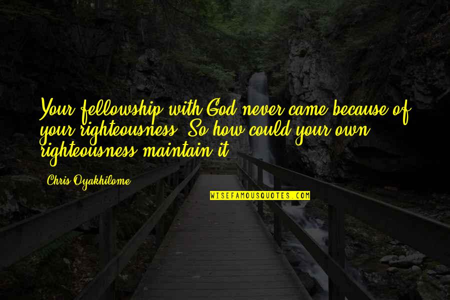 Work After Vacation Quotes By Chris Oyakhilome: Your fellowship with God never came because of