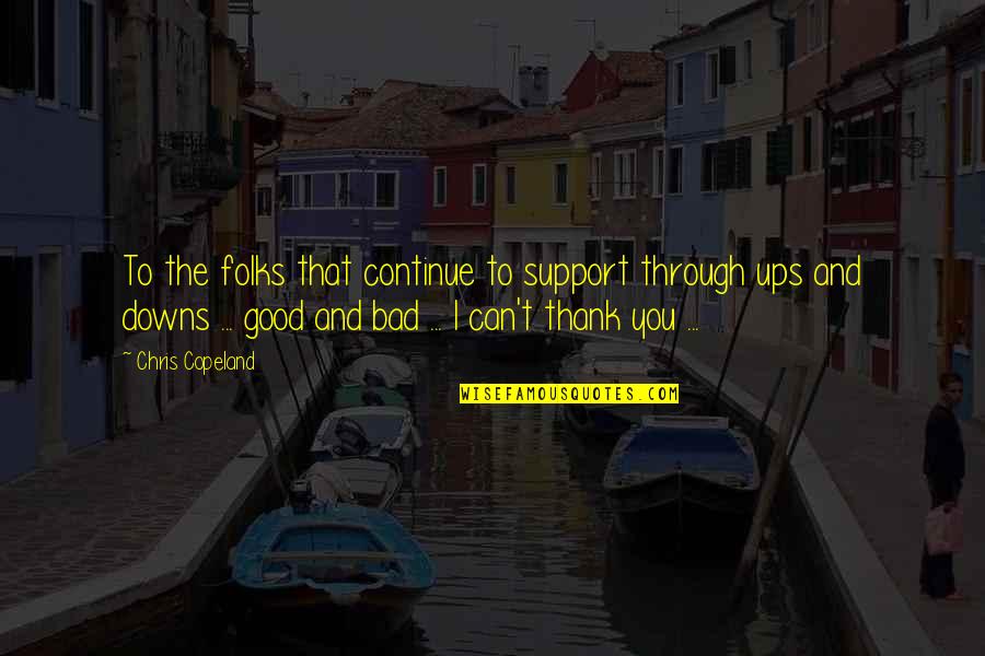 Work Alcoholic Quotes By Chris Copeland: To the folks that continue to support through Work Alcoholic Quotes By Chris Copeland: To the folks that continue to support through