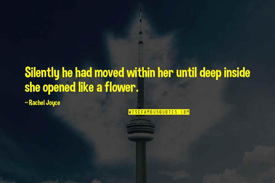 Work Alcoholic Quotes By Rachel Joyce: Silently he had moved within her until deep