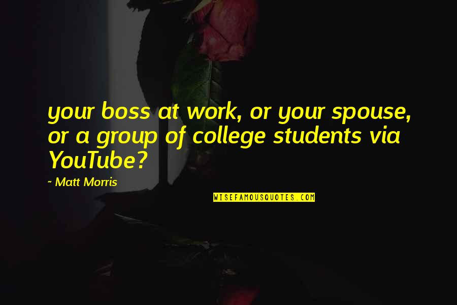 Work And Boss Quotes By Matt Morris: your boss at work, or your spouse, or