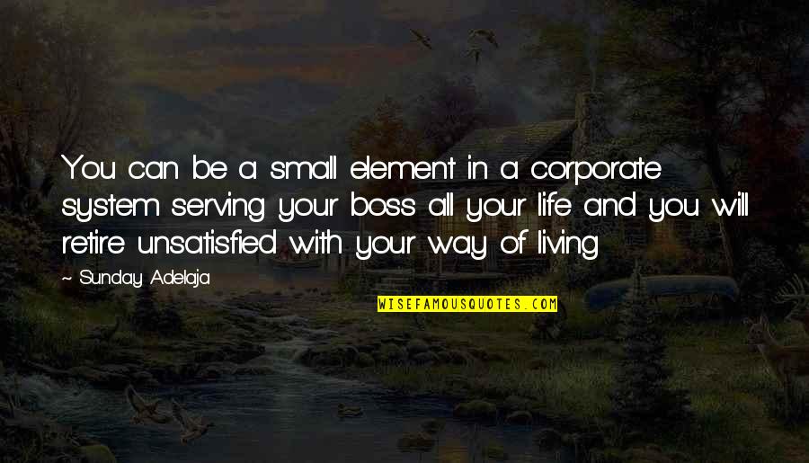 Work And Boss Quotes By Sunday Adelaja: You can be a small element in a