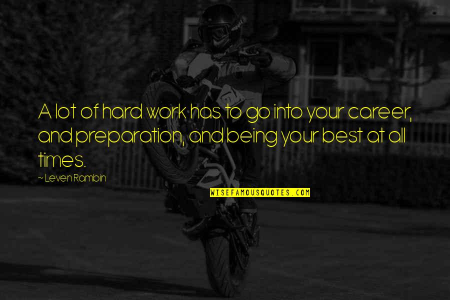 Work And Career Quotes By Leven Rambin: A lot of hard work has to go Work And Career Quotes By Leven Rambin: A lot of hard work has to go