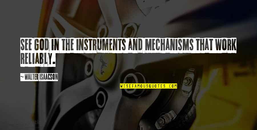 Work And God Quotes By Walter Isaacson: See God in the instruments and mechanisms that