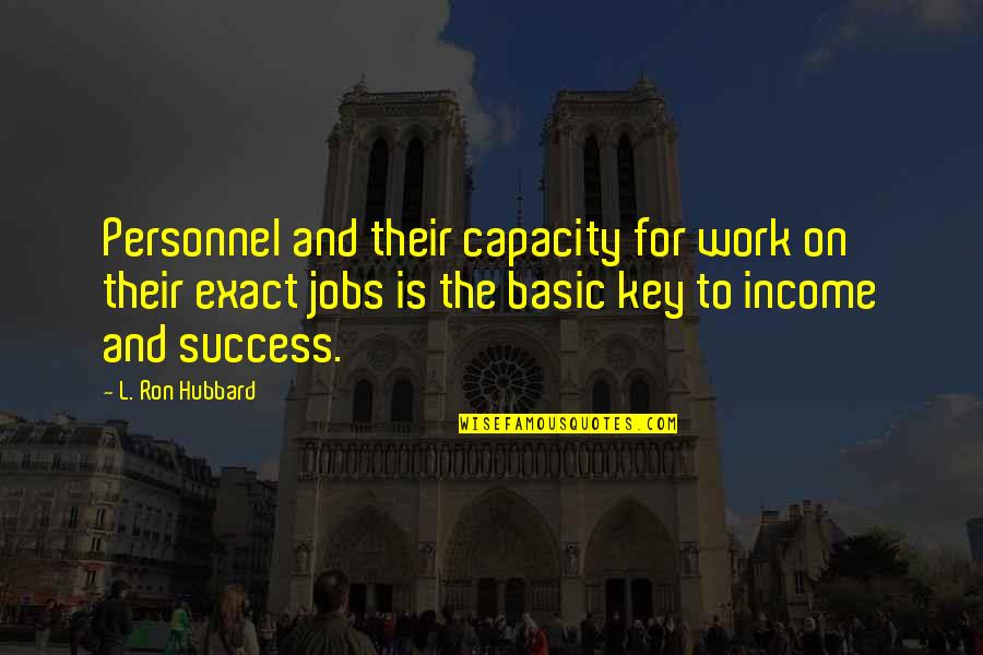 Work And Income Quotes By L. Ron Hubbard: Personnel and their capacity for work on their