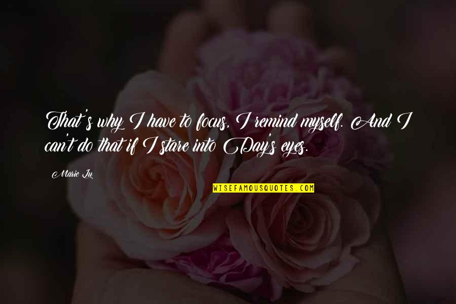 Work And Kindness Quotes By Marie Lu: That's why I have to focus, I remind Work And Kindness Quotes By Marie Lu: That's why I have to focus, I remind