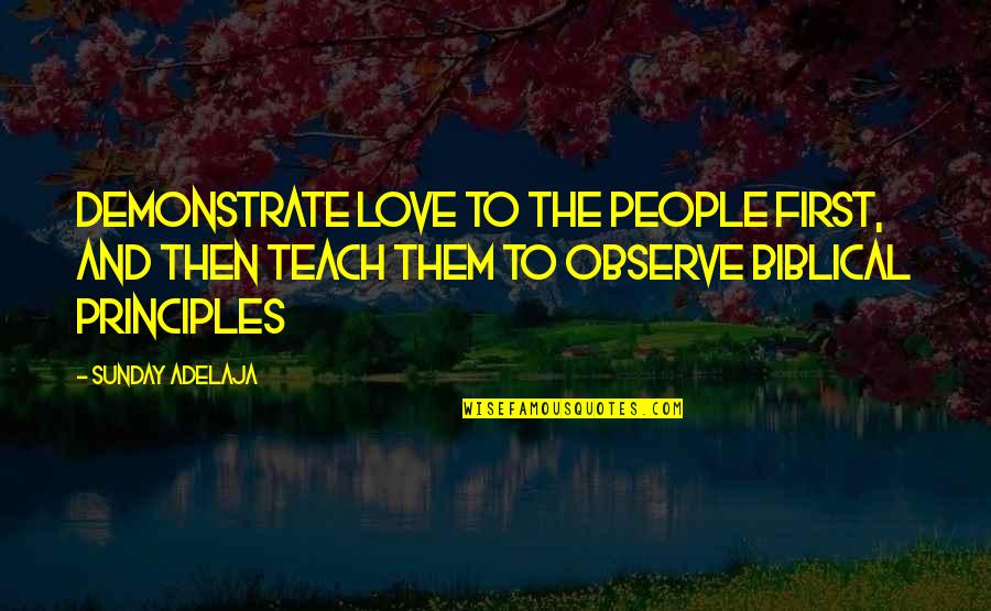 Work And Money Quotes By Sunday Adelaja: Demonstrate love to the people first, and then