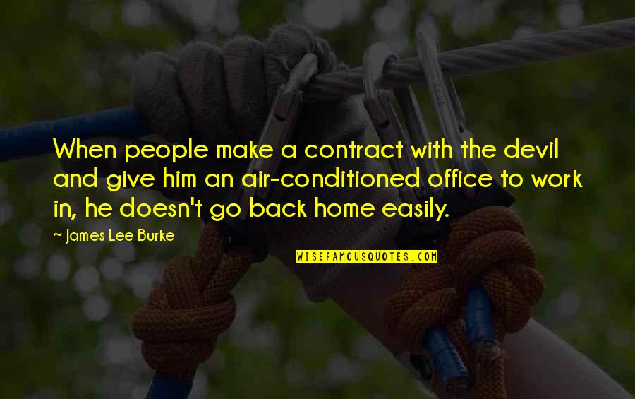 Work And Office Quotes By James Lee Burke: When people make a contract with the devil