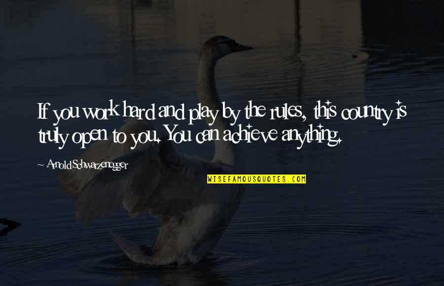 Work And Play Quotes By Arnold Schwarzenegger: If you work hard and play by the Work And Play Quotes By Arnold Schwarzenegger: If you work hard and play by the