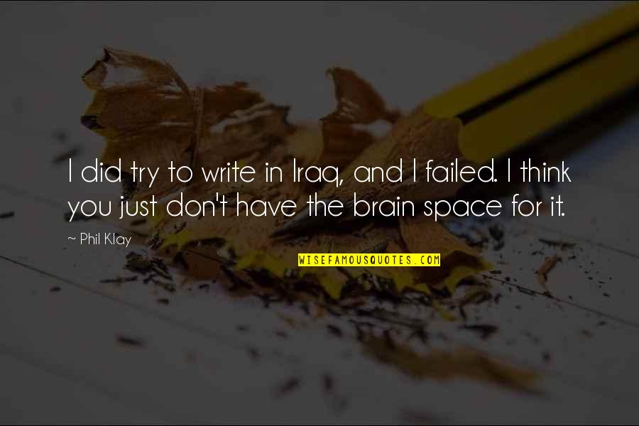 Work Anniversary Thank You Quotes By Phil Klay: I did try to write in Iraq, and