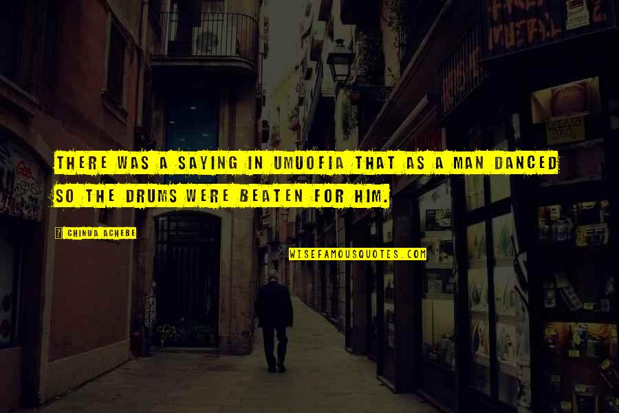 Work Antidote Quotes By Chinua Achebe: There was a saying in Umuofia that as Work Antidote Quotes By Chinua Achebe: There was a saying in Umuofia that as